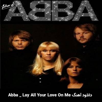 دانلود آهنگ Lay All Your Love On Me Abba